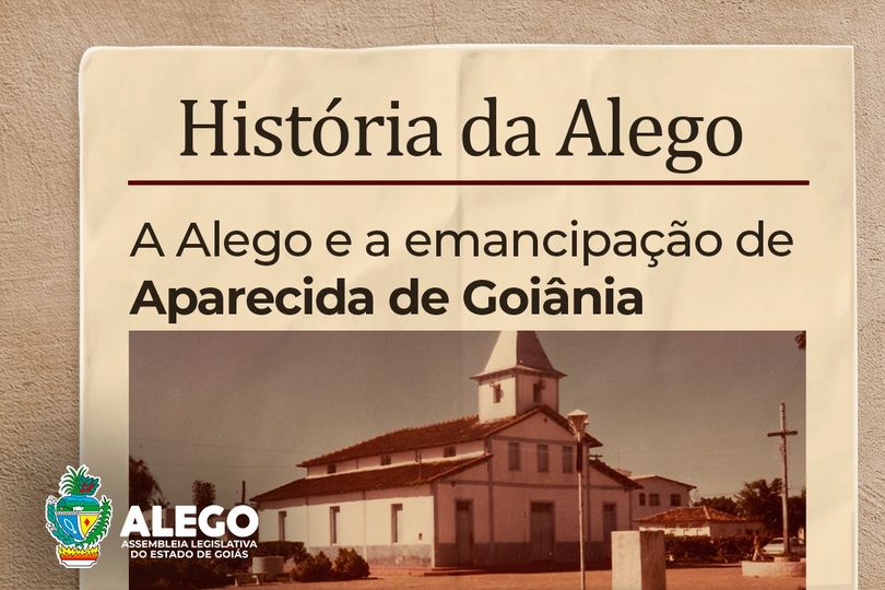 Série celebra o centenário de Aparecida e conta momentos marcantes em que a Alego foi decisiva na história da cidade